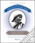 I messaggi di Madre Teresa. Le parole di carità e amore della missionaria di Calcutta. E-book. Formato PDF ebook