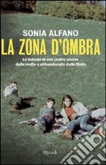 La zona d'ombra: La lezione di mio padre ucciso dalla mafia e abbandonato dallo Stato. E-book. Formato PDF ebook