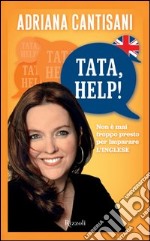 Tata, help!: Non è mai troppo presto per imparare l'inglese. E-book. Formato PDF