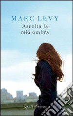 Ascolta la mia ombra. E-book. Formato PDF ebook