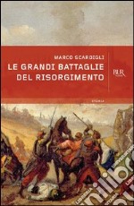 le grandi battaglie del Risorgimento. E-book. Formato PDF