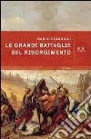 le grandi battaglie del Risorgimento. E-book. Formato PDF ebook