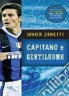 Capitano e gentiluomo. E-book. Formato EPUB ebook di Javier Zanetti