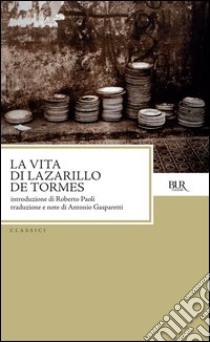 La vita di Lazarillo de Tormes. E-book. Formato PDF ebook di Antonio Gasparetti