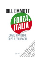 Forza, Italia. Come ripartire dopo Berlusconi. E-book. Formato EPUB