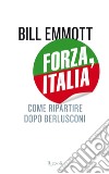 Forza, Italia. Come ripartire dopo Berlusconi. E-book. Formato EPUB ebook di Bill Emmott