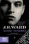 Quasi tenebra. La confraternita del pugnale nero. E-book. Formato EPUB ebook di J.r. Ward