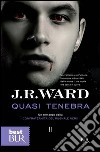 Quasi tenebra. La confraternita del pugnale nero. E-book. Formato PDF ebook di J.r. Ward