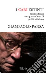 I cari estinti. Faccia a faccia con quarant'anni di politica italiana. E-book. Formato EPUB ebook