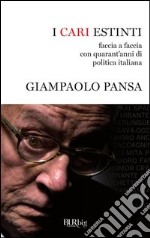 I cari estinti. Faccia a faccia con quarant'anni di politica italiana. E-book. Formato PDF