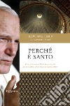 Perché è santo. Il vero Giovanni Paolo II raccontato dal postulatore della causa di beatificazione. E-book. Formato EPUB ebook