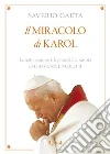 Il miracolo di Karol. Le testimonianze e le prove della santità di Giovanni Paolo II. E-book. Formato EPUB ebook