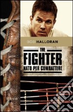 The fighter. Nato per combattere. E-book. Formato PDF ebook