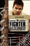 The fighter. Nato per combattere. E-book. Formato PDF ebook di Bob Halloran