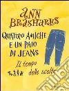 Quattro amiche e un paio di jeans. Il tempo delle scelte. E-book. Formato PDF ebook