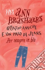 Quattro amiche e un paio di jeans - 4. Per sempre in blu. E-book. Formato EPUB ebook