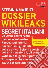 Dossier Wikileaks. Segreti italiani. E-book. Formato EPUB ebook di Stefania Maurizi