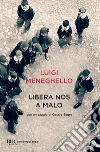 Libera nos a malo. E-book. Formato EPUB ebook di Luigi Meneghello