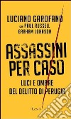 Assassini per caso: Luci e ombre del delitto di Perugia. E-book. Formato PDF ebook di Paul Russell