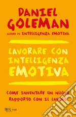 Lavorare con intelligenza emotiva. E-book. Formato EPUB ebook