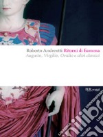 Ritorni di fiamma. Augusto, Virgilio, Ovidio e altri classici. E-book. Formato EPUB ebook