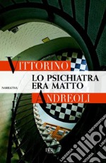 Lo psichiatra era matto. E-book. Formato EPUB ebook