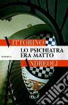 Lo psichiatra era matto. E-book. Formato EPUB ebook di Vittorino Andreoli