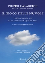 Il gioco delle nuvole. L'alfabeto della vita di un maestro del giornalismo. E-book. Formato EPUB ebook