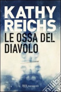 Le ossa del diavolo. E-book. Formato PDF ebook di Kathy Reichs