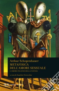 Metafisica dell'amore sessuale. L'amore inganno della natura. E-book. Formato EPUB ebook di Arthur Schopenhauer