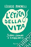 L'etica della vita. E-book. Formato EPUB ebook