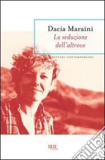 La seduzione dell'altrove. E-book. Formato PDF ebook di Dacia Maraini