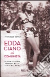 Edda Ciano e il comunista. L'inconfessabile passione della figlia del duce. E-book. Formato PDF ebook di Marcello Sorgi