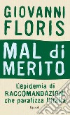 Mal di merito. L'epidemia di raccomandazioni che paralizza l'Italia. E-book. Formato EPUB ebook