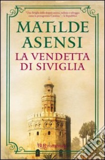 La vendetta di Siviglia. E-book. Formato PDF ebook di Matilde Asensi