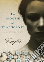 La moglie del trafficante. Una storia vera. E-book. Formato EPUB ebook