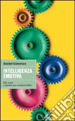 Intelligenza emotiva. Che cos'è, perché può renderci felici. E-book. Formato PDF ebook