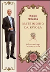 Matrimonio da favola. Stile e sentimento tra sogno e realtà. E-book. Formato PDF ebook di Enzo Miccio