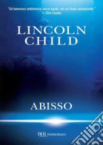 Abisso. E-book. Formato EPUB ebook di Lincoln Child