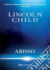 Abisso. E-book. Formato EPUB ebook di Lincoln Child