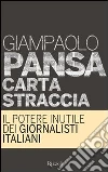 Carta straccia. Il potere inutile dei giornali italiani. E-book. Formato EPUB ebook