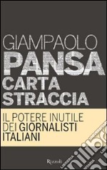 Carta straccia. Il potere inutile dei giornali italiani. E-book. Formato PDF ebook