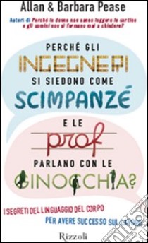 Perché gli ingegneri si siedono come gli scimpanzé e le prof parlano con le ginocchia. E-book. Formato PDF ebook di Barbara Pease