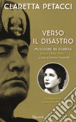 Verso il disastro. Mussolini in guerra. Diari 1939-1940. E-book. Formato EPUB ebook