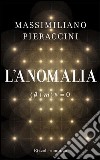 L'anomalia. E-book. Formato PDF ebook di Massimiliano Pieraccini