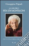La lezione di Rita Levi-Montalcini. Una vita tra scienza e solidarietà. E-book. Formato PDF ebook