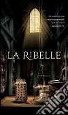 La ribelle. E-book. Formato PDF ebook