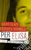 Per Elisa. Il caso Claps: 18 anni di depistaggi, silenzi e omissioni. E-book. Formato EPUB ebook