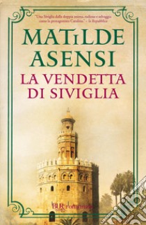 La vendetta di Siviglia. E-book. Formato EPUB ebook di Matilde Asensi