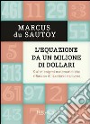 L'equazione da un milione di dollari. E-book. Formato PDF ebook di Marcus Du Sautoy